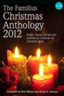 Image for Familius Christmas Anthology, 2012: Stories, Poems, Recipes, and Activities to Celebrate the Christmas Spirit.