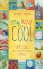 Image for My Name Is Cool : Stories from a Cuban-Irish-American Storyteller