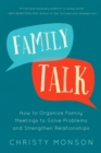 Image for Family Talk: How to Organize Family Meetings to Solve Problems and Strengthen Relationships