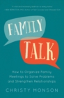 Image for Family Talk : How to Organize Family Meetings to Solve Problems and Strengthen Relationships