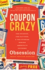 Image for Coupon Crazy : The Science, the Savings, and the Stories Behind America&#39;s Extreme Obsession