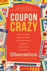 Image for Coupon Crazy: The Science, the Savings, and the Stories Behind America&#39;s Extreme Obsession
