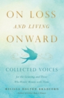Image for On Loss and Living Onward : Collected Voices for the Grieving and Those Who Would Mourn with Them