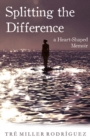 Image for Splitting the Difference: A Heart-Shaped Memoir