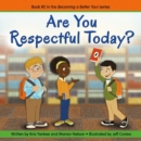 Image for Are You Respectful Today? (becoming A Better You!)