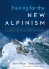 Image for Training for the New Alpinism : A Manual for the Climber as Athlete
