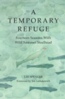 Image for A Temporary Refuge : Fourteen Seasons with Wild Summer Steelhead