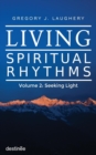 Image for Living Spiritual Rhythms Volume 2 : Seeking Light