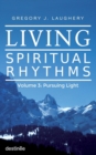 Image for Living Spiritual Rhythms Volume 3 : Pursuing Light