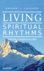 Image for Living Spiritual Rhythms Volume 4 : Exploring Light