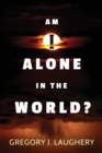 Image for Am I Alone in the World?