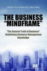 Image for Business Mindframe, The: The General Truth Of Business Redefining Business Management Knowledge