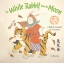 Image for The White Rabbit from the moon  : a tale in English and Chinese