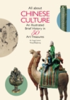 Image for All About Chinese Culture: An Illustrated Brief History in 50 Art Treasures