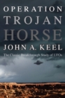 Image for Operation Trojan Horse : The Classic Breakthrough Study of UFOs