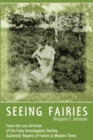 Image for Seeing Fairies : From the Lost Archives of the Fairy Investigation Society, Authentic Reports of Fairies in Modern Times