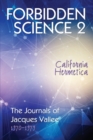 Image for Forbidden Science 2 : California Hermetica, The Journals of Jacques Vallee 1970-1979