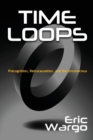 Image for Time loops  : precognition, retrocausation, and the unconscious