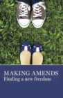 Image for Making Amends : Finding a New Freedom