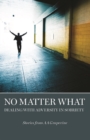 Image for No Matter What : Dealing With Adversity in Sobriety