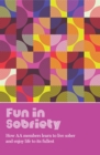 Image for Fun in sobriety  : learning to live sober and enjoy life to its fullest