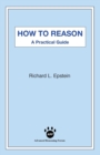 Image for How to Reason : A Practical Guide