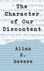 Image for The character of our discontent: Old Testament portraits for contemporary times