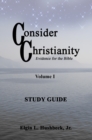 Image for Consider Christianity, Volume 1 Study Guide.