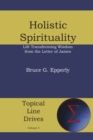 Image for Holistic Spirituality : Life Transforming Wisdom From The Letter Of James