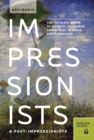 Image for Art + Paris Impressionists &amp; Post-Impressionists: The Ultimate Guide to Artists, Paintings and Places in Paris and Normandy