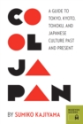 Image for Cool Japan: A Guide to Tokyo, Kyoto, Tohoku and Japanese Culture Past and Present