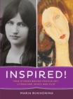 Image for Inspired!: true stories behind famous art, literature, music, and film