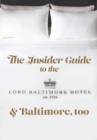 Image for The Insider Guide to the New Lord Baltimore Hotel &amp; Baltimore, Too