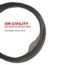 Image for ON CIVILITY Restorative Reflections : Where has all the civility gone? A collection of poetry that takes us on a treasure hunt to restore the concept of civility.