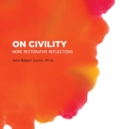 Image for On Civility : More Restorative Reflections: Where has all the civility gone?