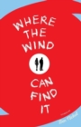 Image for Where the Wind Can Find It