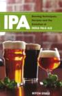 Image for IPA : Brewing Techniques, Recipes and the Evolution of India Pale Ale