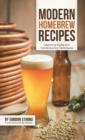 Image for Modern Homebrew Recipes : Exploring Styles and Contemporary Techniques