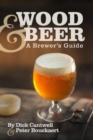 Image for Wood &amp; Beer : A Brewer&#39;s Guide