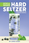 Image for How to Make Hard Seltzer: Refreshing Recipes for Sparkling Libations