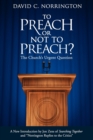 Image for To Preach or Not To Preach : The Church&#39;s Urgent Question