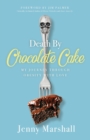 Image for Death By Chocolate Cake : My Journey Through Obesity With Love