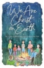 Image for We Are Christ on Earth : The Visible Expression of Jesus in Space and Time