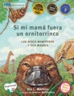 Image for Si mi mama fuera un ornitorrinco: Los bebes mamiferos y sus madres