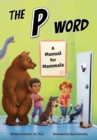 Image for The P Word: A Manual for Mammals