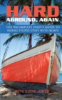 Image for Hard Aground, Again : The Incomplete Idiot&#39;s Guide to Doing Stupid Stuff With Boats