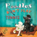 Image for Poodles Don&#39;t Play Tennis