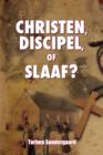 Image for Christen, Discipel or Slaaf?