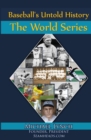Image for Baseball&#39;s Untold History : The World Series