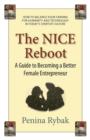 Image for The NICE Reboot : A Guide to Becoming a Better Female Entrepreneur